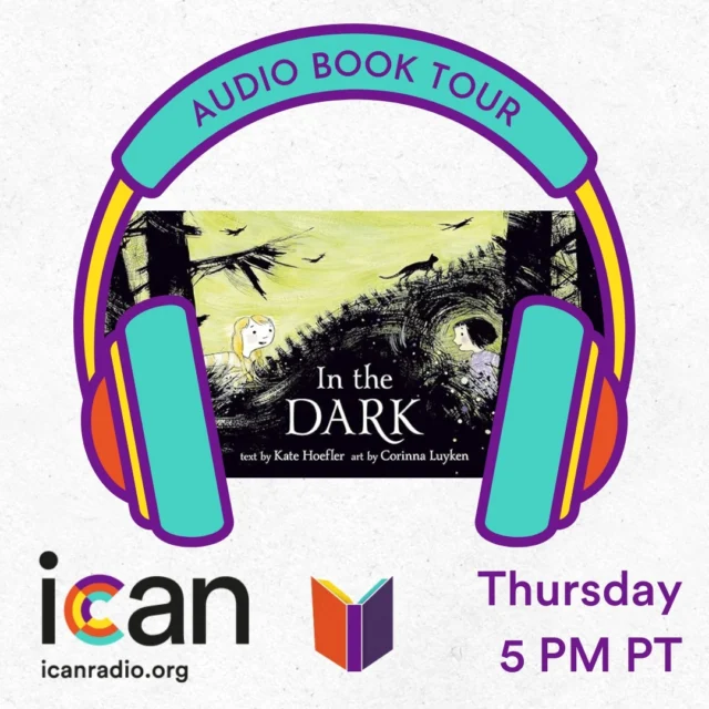 October's Audio Book Tour is hosted by youth host Aspen, who talks to Illustrator Corinna Luyken, about her book 'In the Dark.'

Tune in to icanradio.org this Thursday at 5 PM PT to hear their conversation.