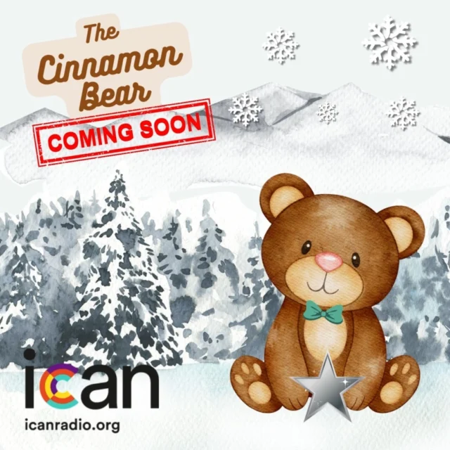 The Cinnamon Bear returns to ICAN radio in just two weeks!

Tune into the Cinnamon Bear every day at Noon and 6 PM Pacific, beginning Friday, November 29th on icanradio.org to join Judy, Jimmy and Paddy O'Cinnamon on their adventures in Maybeland.