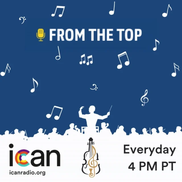 🎵 Hear music from talented young musicians, daily on ICAN. 🎶 

From The Top airs every day at 4 PM PT on icanradio.org